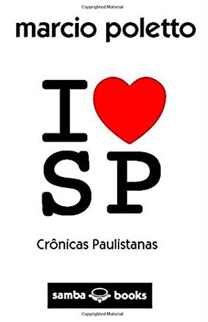<b>I Love SP: crônicas paulistanas</b> - Marcio Poletto (Ficcao)
