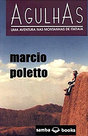 <b>Agulhas: Uma Aventura nas Montanhas de Itatiaia</b> - Marcio Poletto (Infantojuvenis)