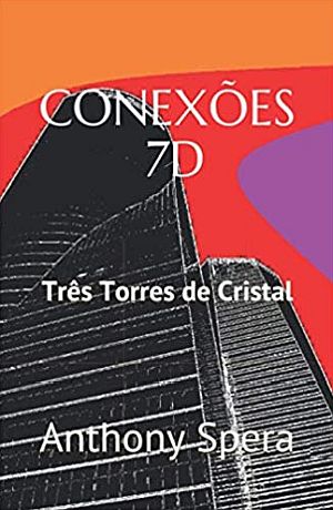 <b>Conexões 7D: Três Torres de Cristal</b> - Anthony Spera (Infantojuvenis)
