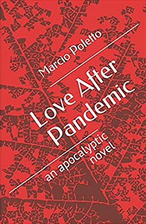 <b>Love After Pandemic: an apocalyptic novel</b> - Marcio Poletto (Ficcao)
