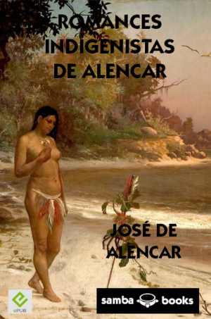 <b>Romances Indigenistas de Alencar</b> - José de Alencar (Classicos)
