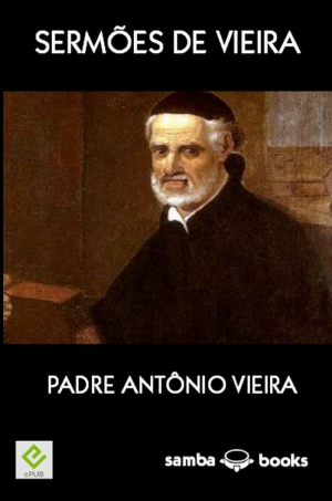 <b>Sermões de Vieira</b> - Padre Antônio Vieira (Classicos)